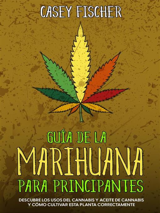 Title details for Guía de la Marihuana para Principiantes by Casey Fischer - Available